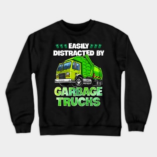 Easily Distracted By Garbage Trucks Funny Gift For Boys Crewneck Sweatshirt